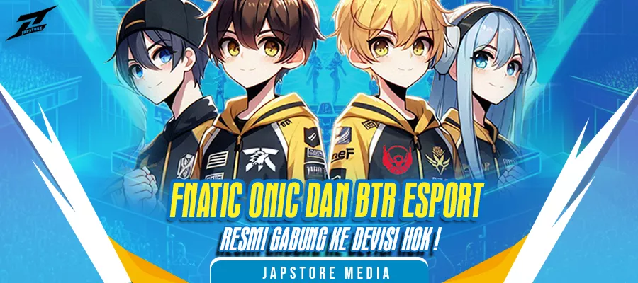 Fnatic Onic Dan BTR Esport Resmi Buat Devisi HOK !