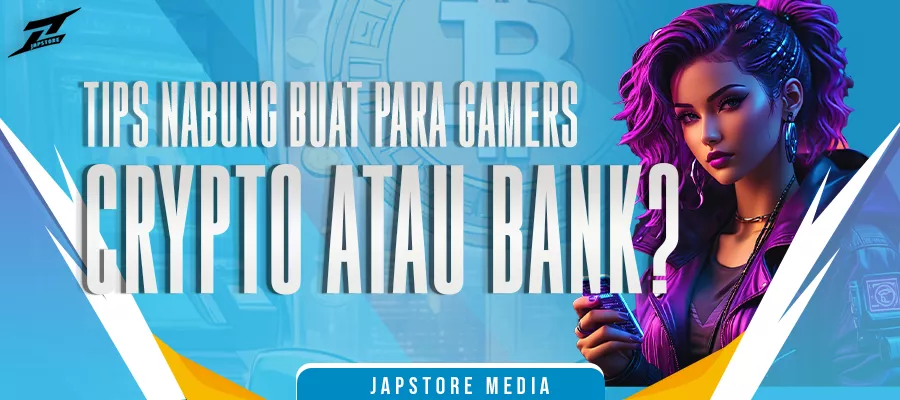 Menabung ala Gamers: Pilih Bank atau Investasi Crypto?